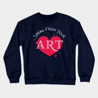 Speak From Your Art Crewneck Sweatshirt